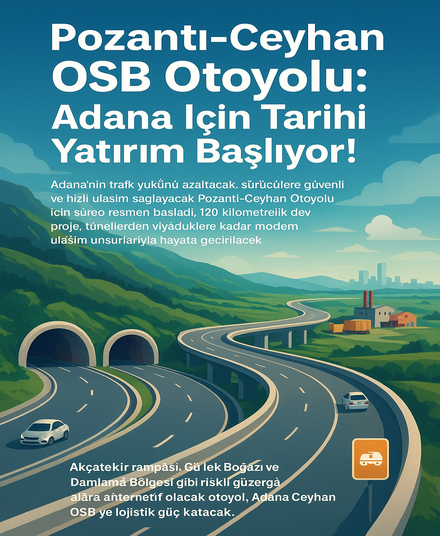 Ceyhan OSB’ye Hızlı ve Güvenli Ulaşım Ekonomiye Güç Katacak