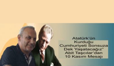 Abit Taşcılar: “Cumhuriyet, Atatürk’ün Nesillere Bıraktığı En Kıymetli Emanettir”