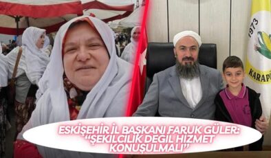 Güler:“ Şekilcilik değil hizmet konuşulmalı”