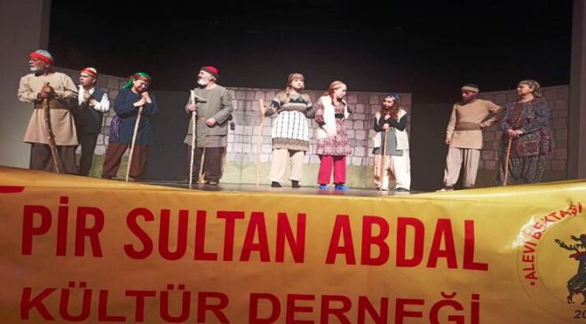 “PİR SULTAN” MALATYA’’DA SAHNELENDİ