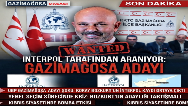 Gazimağosa’da Deprem Etkisi: UBP Adayı Koray Bozkurt İçin Interpol İddiası Siyaseti Sarstı