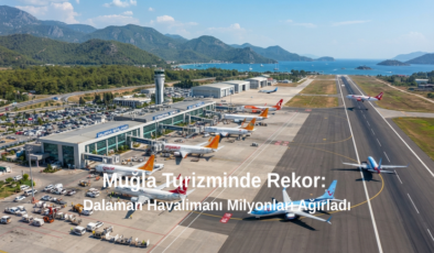 Dalaman Havalimanı 2026’da Rekor Kırdı